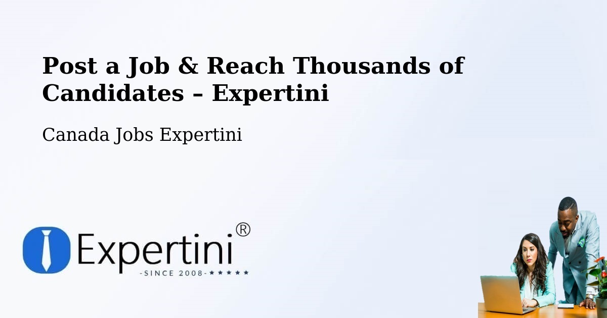 Post a Job in Kanata – Hire the Right Talent - Kanata, Canada Jobs Expertini