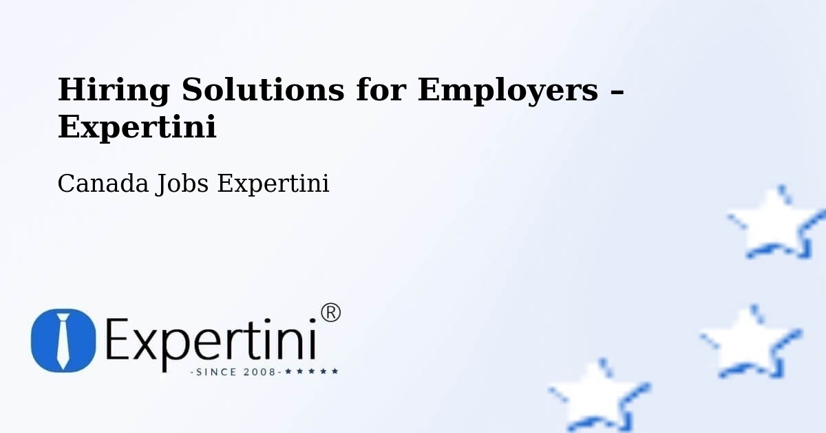 Hiring Solutions for Employers in Kanata - Kanata, Canada Jobs Expertini